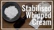 Stabilised Whipped Cream (Homemade Cool Whip)