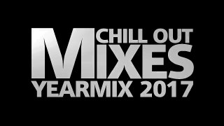 Chill Out Mixes YEARMIX 2017