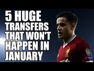 5 HUGE Transfers That WON'T Happen In January