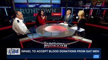 THE RUNDOWN | Israel to accept blood donations from gay men | Wednesday, January 10th 2018