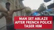 Man engulfed in flames after French police taser him