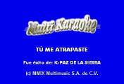 K PAZ DE LA SIERRA - TU ME ATRAPASTE (KARAOKE)