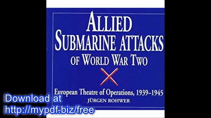 Allied Submarine Attacks of World War Two European Theatre of Operations, 1939-1945