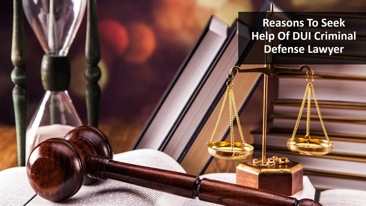 Reasons to Seek Help of DUI Criminal Defense Lawyer