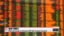 Korea Exchange to introduce KRX 300 to attract investors