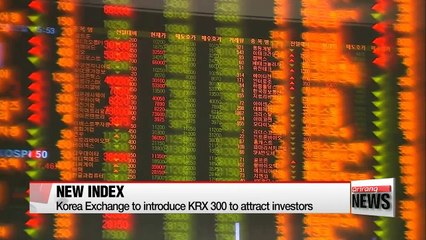 Korea Exchange to introduce KRX 300 to attract investors