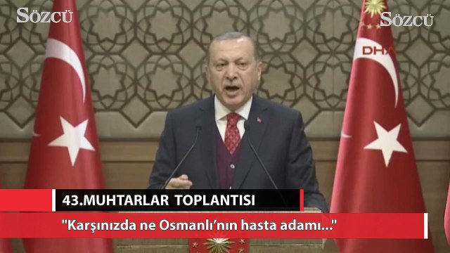 Erdoğan: 'Karşınızda ne Osmanlı’nın hasta adamı, ne cumhuriyetin çömez devleti...'