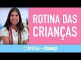 Rotina das Crianças | Conversa com Criança