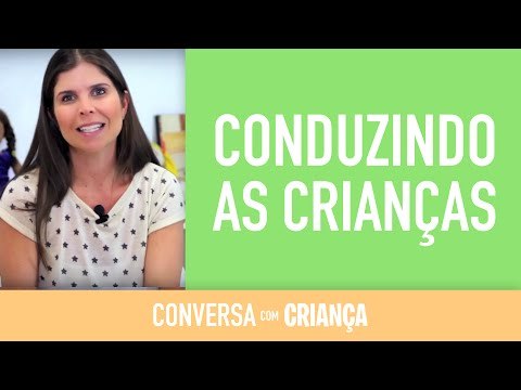 Conduzindo as crianças | Conversa com Criança