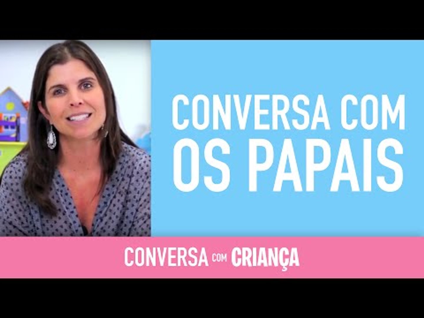 Conversa com os Papais | Conversa com Criança