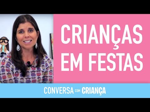 Crianças em Festas | Conversa com Criança