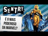 PORQUE O SENTRY É TÃO PODEROSO | Ei Nerd