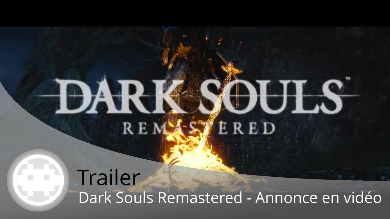 Trailer - Dark Souls Remastered - Annonce en vi...