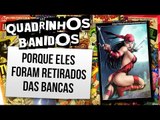 10 QUADRINHOS QUE FORAM RETIRADOS DAS BANCAS POR ESCÂNDALOS | Ei Nerd