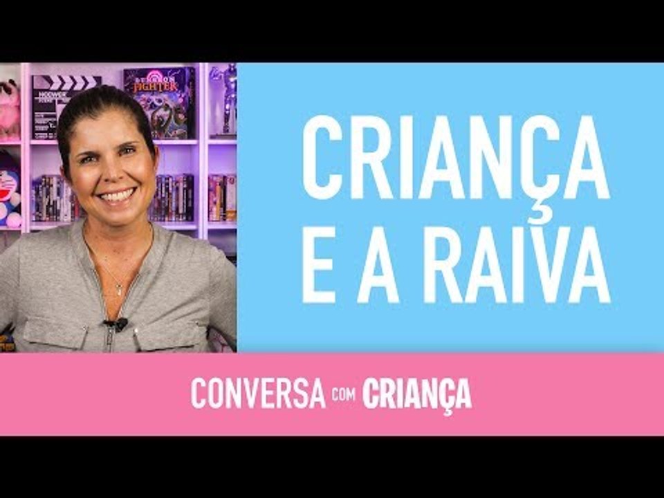 Criança e a Raiva | Conversa com Criança