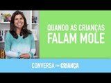 Quando as crianças falam mole | Conversa com Criança