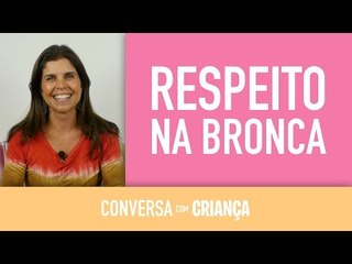 Respeito na bronca | Conversa com Criança