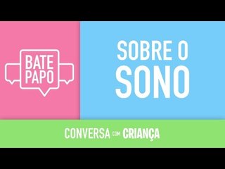 Bate-papo ao vivo: Sobre o sono | Conversa com Criança