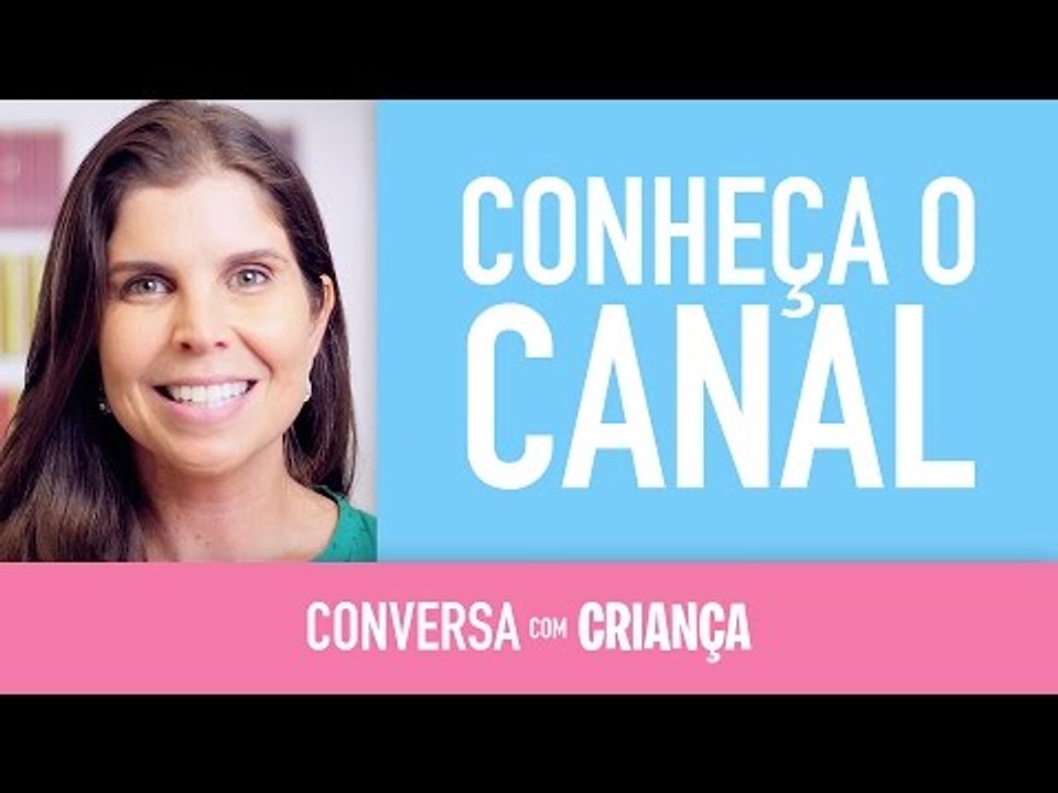 Conheça o canal | Conversa com Criança