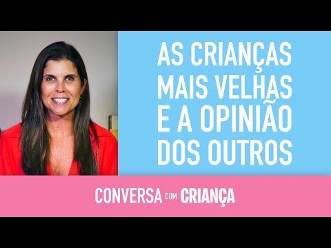 As crianças mais velhas e a opinião dos outros | Conversa com Criança