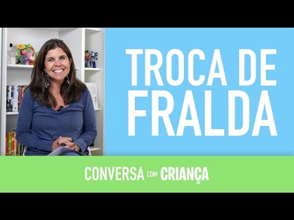 Troca de Fralda | Conversa com Criança
