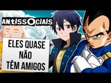 OS PERSONAGENS MAIS ANTISSOCIAIS DOS ANIMES | Ei Nerd