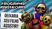 PROGRAMAS INFANTIS ASSUSTADORES | Ei Nerd