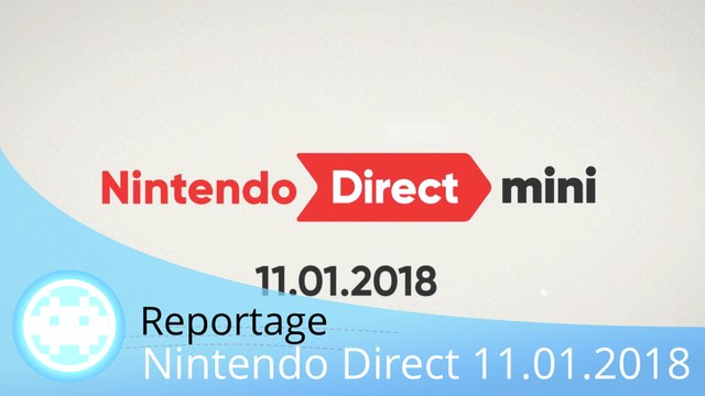 Reportage - Nintendo Direct Mini du 11 Janvier 2018 (Annonces Switch)