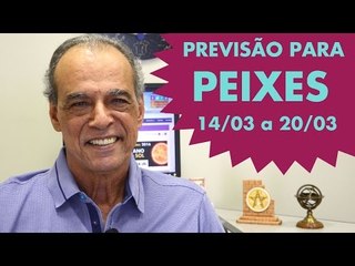PEIXES - PREVISÃO DE 14/03 a 20/03