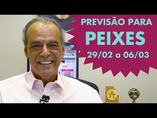 PEIXES  - PREVISÃO DE 29/02 A 06/03