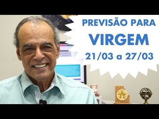 VIRGEM - PREVISÃO DE 21/03 a 27/03