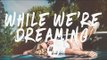 Two Friends - While We're Dreaming (Lyrics / Lyric Video) Ft. Kevin Writer