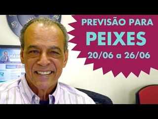 PEIXES - PREVISÃO SEMANAL - 20/06 a 26/06
