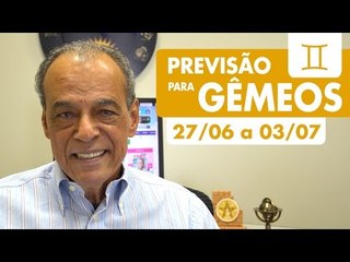 GÊMEOS - PREVISÃO SEMANAL 27/06 A 03/07
