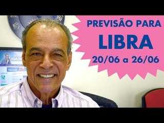 LIBRA - PREVISÃO SEMANAL - 20/06 a 26/06