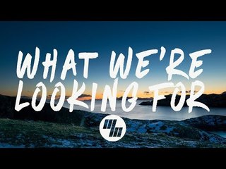 XYLØ - What We're Looking For (Lyrics / Lyric Video)