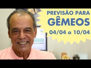 GÊMEOS - PREVISÃO DE 04/04 a 10/04