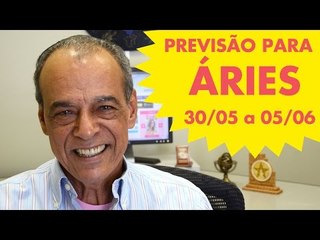 ÁRIES - PREVISÃO SEMANAL 30/05 A 05/06