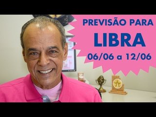 LIBRA - PREVISÃO SEMANAL 06/06 A 12/06