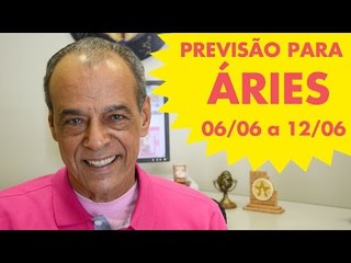 ÁRIES - PREVISÃO SEMANAL 06/06 A 12/06
