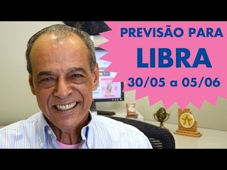 LIBRA - PREVISÃO SEMANAL 30/05 A 05/06