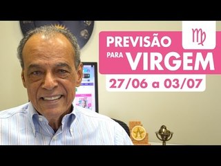 VIRGEM - PREVISÃO SEMANAL 27/06 A 03/07