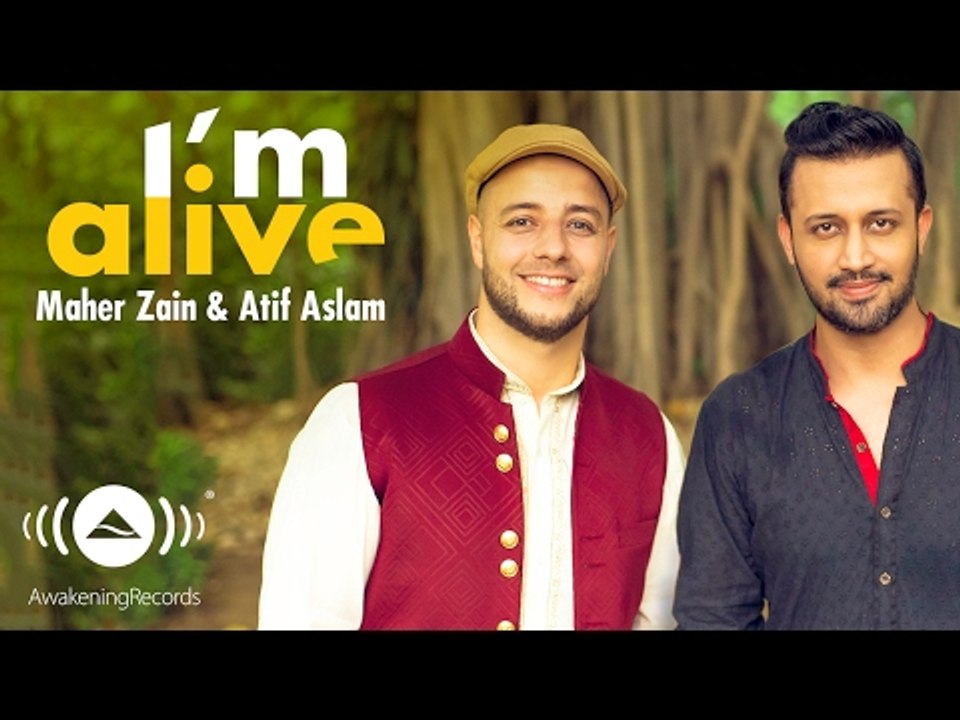 Maher Zain & Atif Aslam - I'm Alive (Official Music Video)