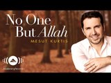 Mesut Kurtis - No One But Allah | مسعود كرتس | Official Audio