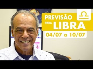 LIBRA - PREVISÃO SEMANAL 04/07 A 10/07