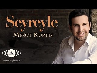 Mesut Kurtis - Seyreyle | Official Audio