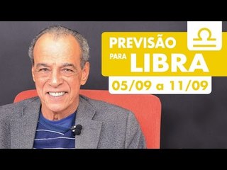 LIBRA - PREVISÃO SEMANAL 05/09 A 11/09