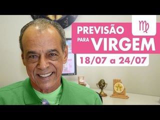 VIRGEM  - PREVISÃO SEMANAL 18/07 A 24/07