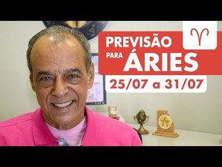 ÁRIES - PREVISÃO SEMANAL 25/07 A 31/07