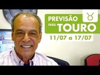 TOURO - PREVISÃO SEMANAL 11/07 A 17/07